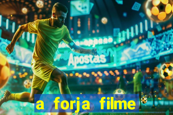 a forja filme completo dublado topflix